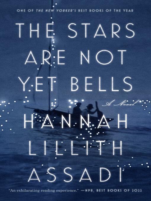 Title details for The Stars Are Not Yet Bells by Hannah Lillith Assadi - Wait list